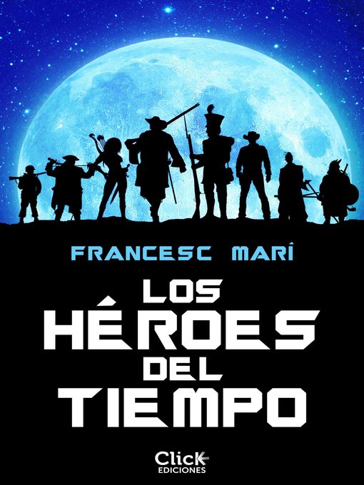 Title details for Los héroes del tiempo by Francesc Marí - Available